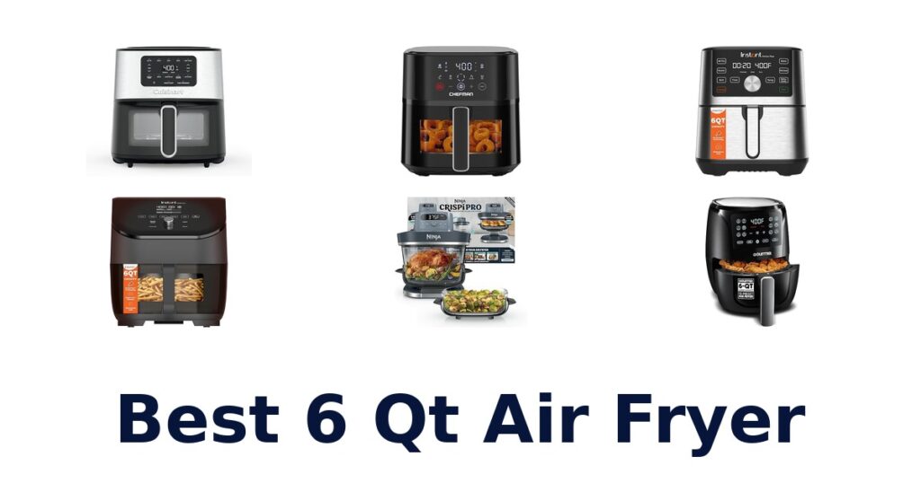 Best 6 Qt Air Fryers: Top 10 Picks for 2026 best 6 qt air fryer