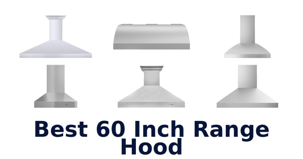 BEST 60 Inch Range Hoods: Top 10 Picks best 60 inch range hood
