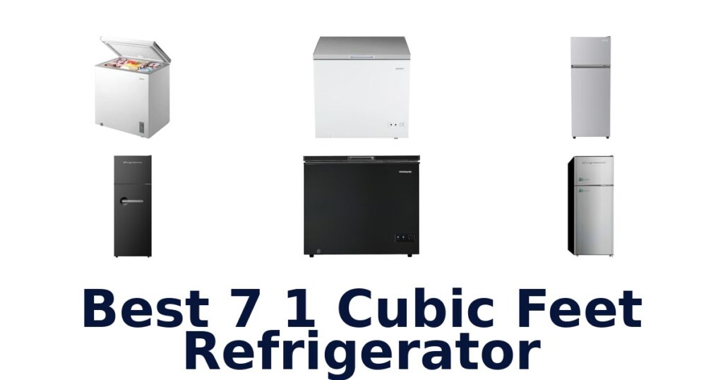 Best 7.1 Cu Ft Refrigerators: Top 10 Picks 2026 best 7 1 cubic feet refrigerator