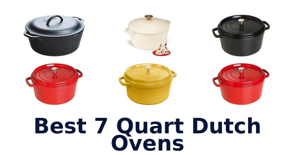 Best 7 Quart Dutch Ovens: Top 10 Picks best 7 quart dutch ovens