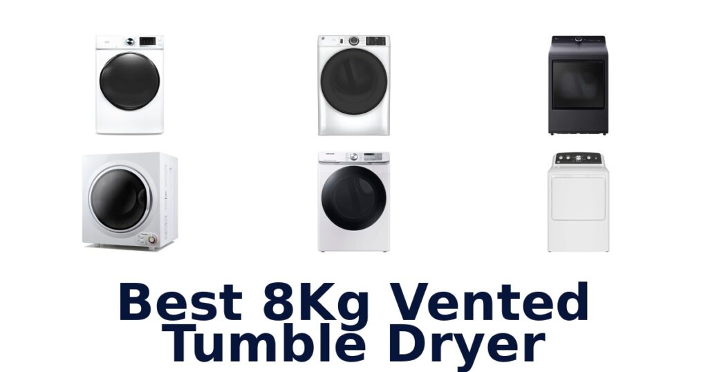 Best 8kg Vented Tumble Dryers: Top 10 Picks! best 8kg vented tumble dryer