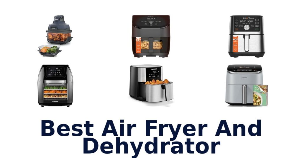 Best Air Fryer Dehydrators: Top 10 Picks best air fryer and dehydrator