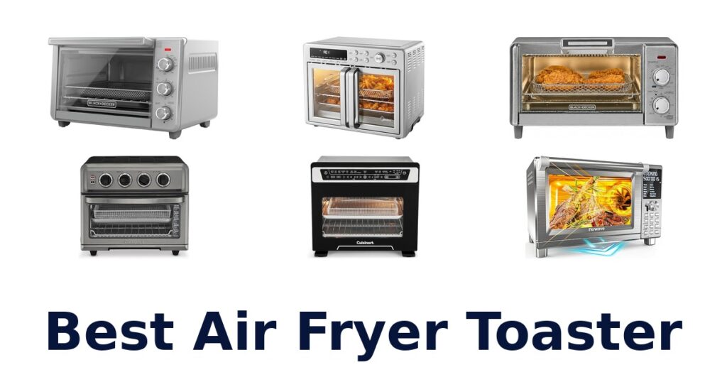 Best Air Fryer Toasters: Top 10 Picks best air fryer toaster