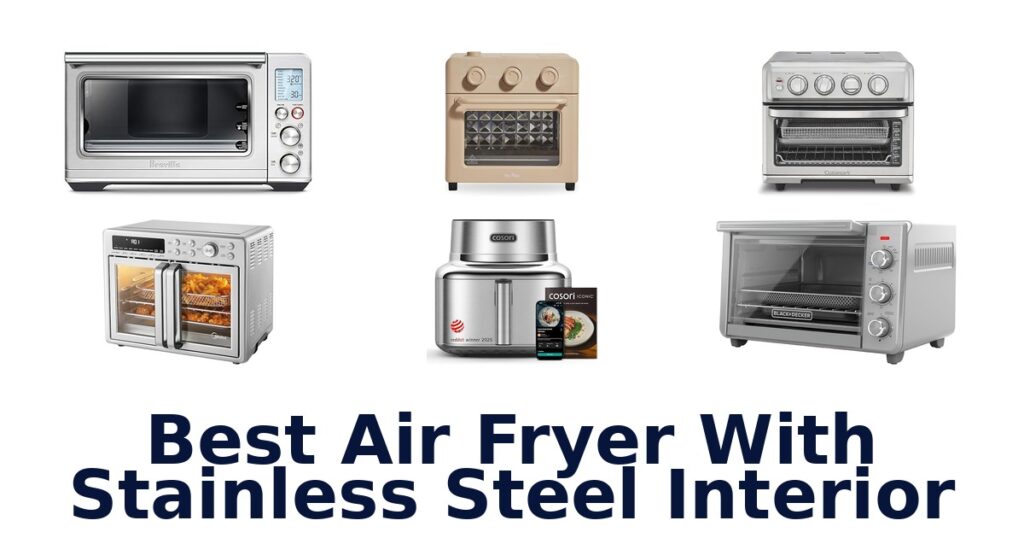 Best Air Fryers: Stainless Steel Interiors best air fryer with stainless steel interior