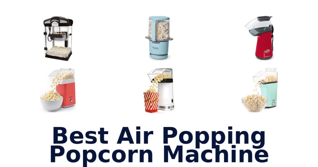 Best Air Popping Popcorn Machines: Top 10 Picks best air popping popcorn machine