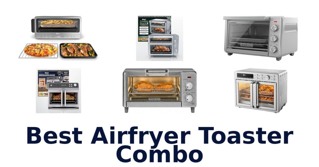 Best Airfryer Toaster Combos: Top 10 Picks best airfryer toaster combo