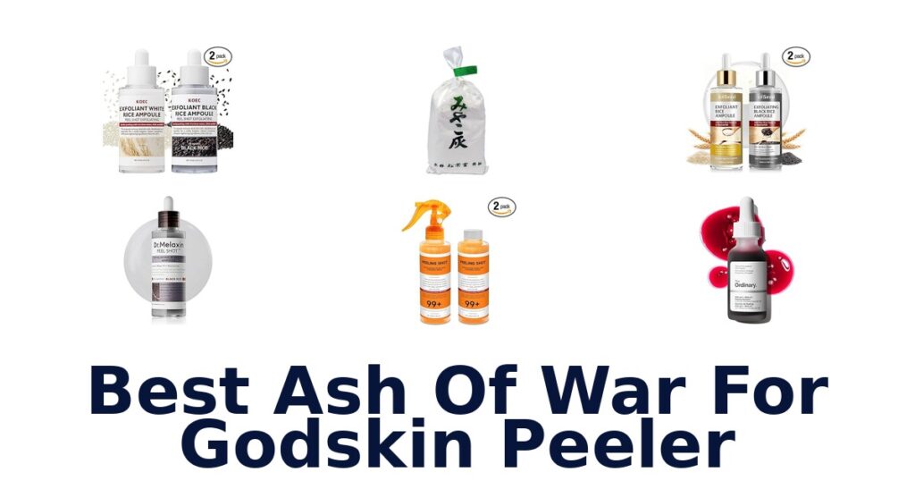 Best Godskin Peeler Ash of War: Top 10 Picks best ash of war for godskin peeler