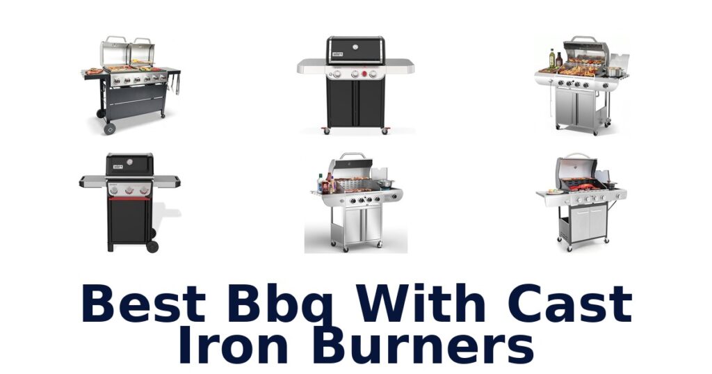 Best BBQ with Cast Iron Burners: Top 10 Picks best bbq with cast iron burners