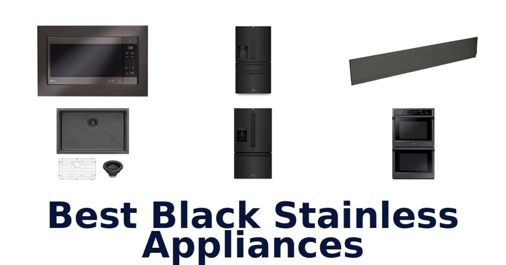 Best Black Stainless Appliances: Top 10 Picks best black stainless appliances
