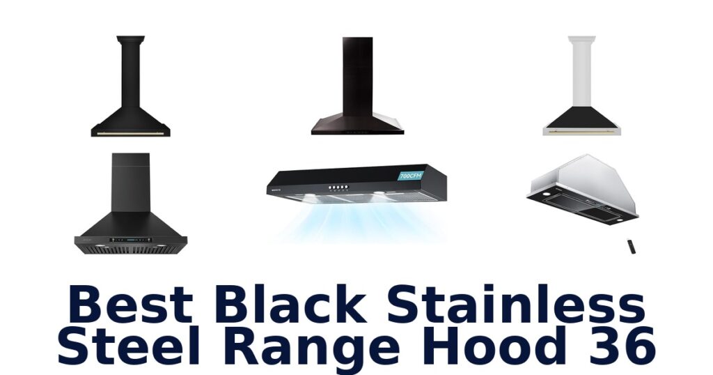 Best Black Stainless 36 Range Hoods: Top 10 Picks best black stainless steel range hood 36