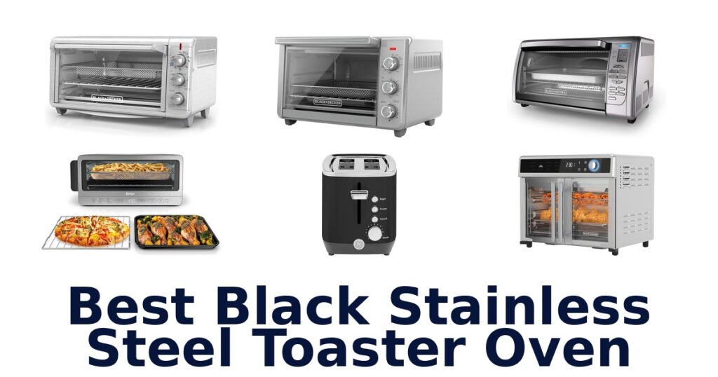 Best Black Stainless Steel Toaster Ovens: Top 10 Picks best black stainless steel toaster oven