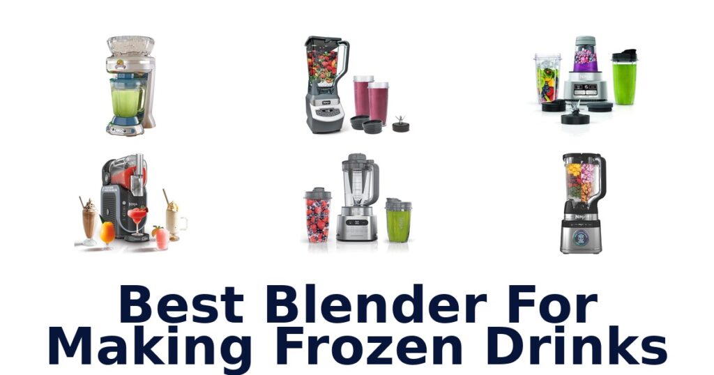 Best Blenders for Frozen Drinks: Top 10 Picks! best blender for making frozen drinks