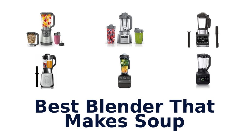 Best Blenders That Make Soup: Top 10 Picks for 2026 best blender that makes soup