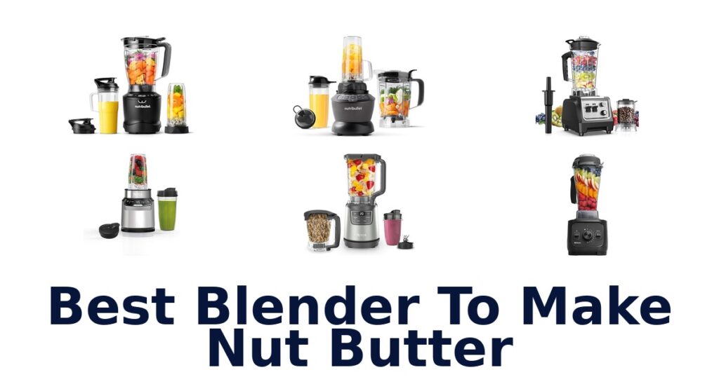 Best Blender to Make Nut Butter: Top 10 Picks best blender to make nut butter