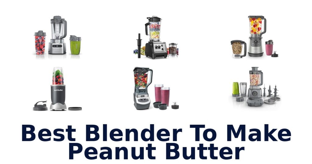 best blender to make peanut butter
