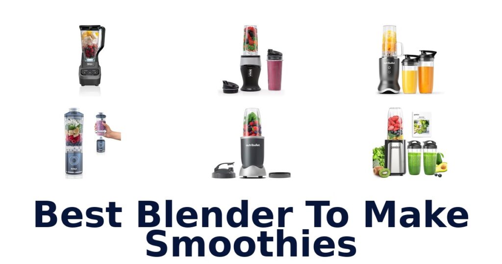 Best Blenders for Smoothies: Top 10 Picks best blender to make smoothies