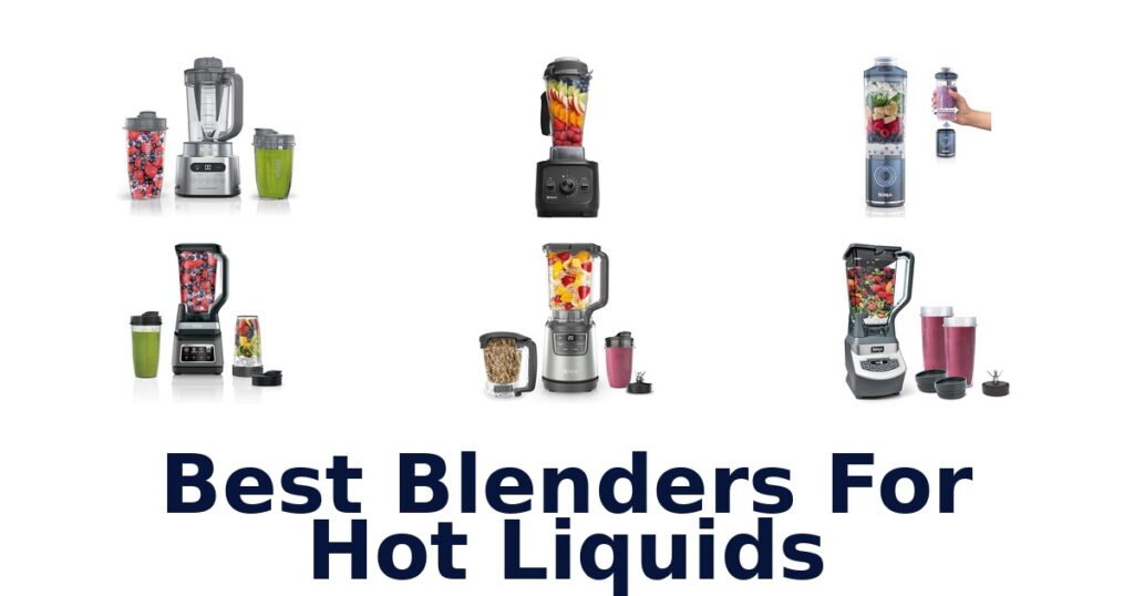 Best Blenders for Hot Liquids: Top 10 Picks! best blenders for hot liquids