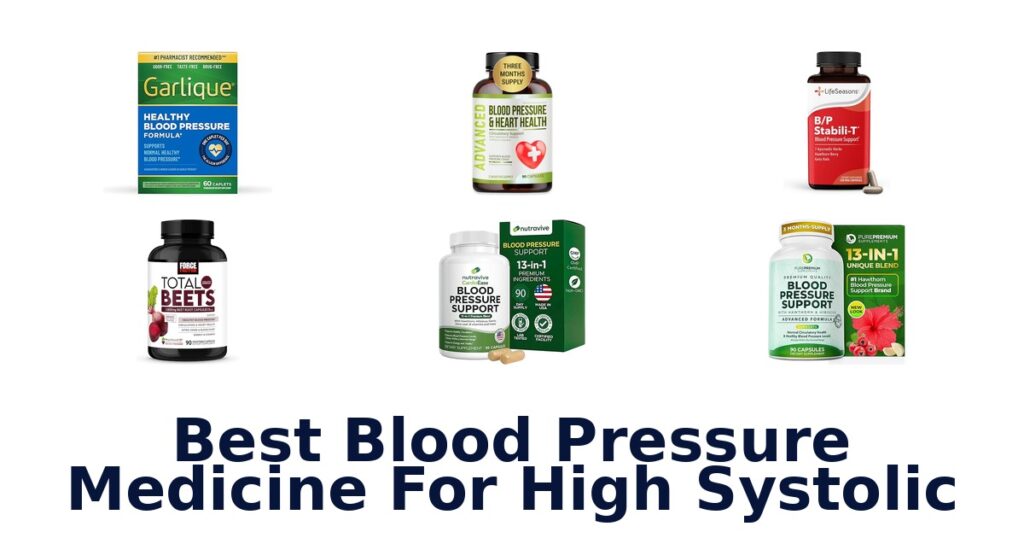 BEST High Systolic BP Meds: Top 10 Choices best blood pressure medicine for high systolic