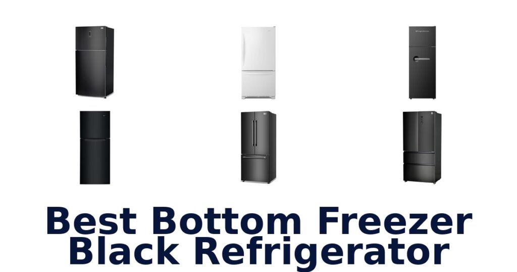 Best Bottom Freezer Black Fridge Options best bottom freezer black refrigerator