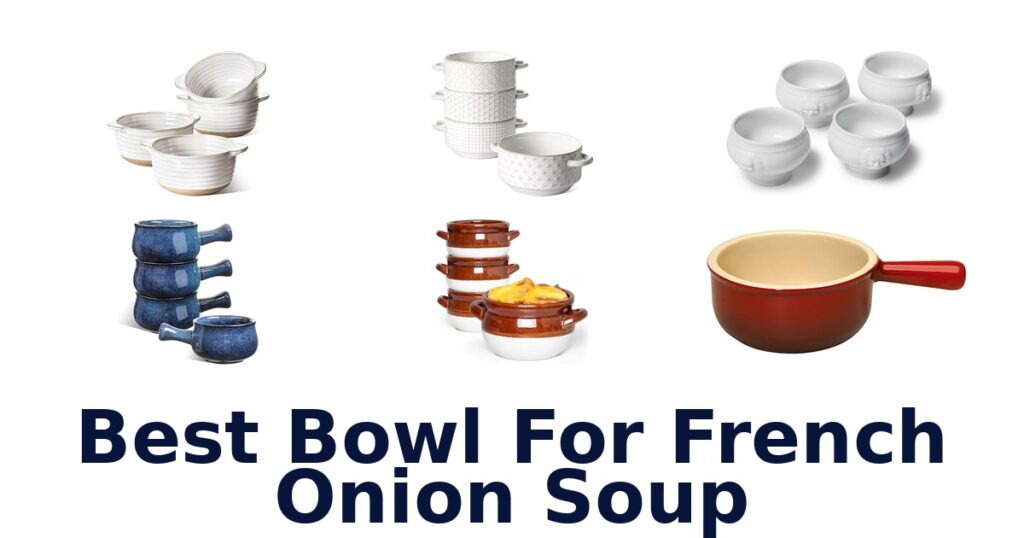BEST Bowls for French Onion Soup: Top 10 Picks best bowl for french onion soup