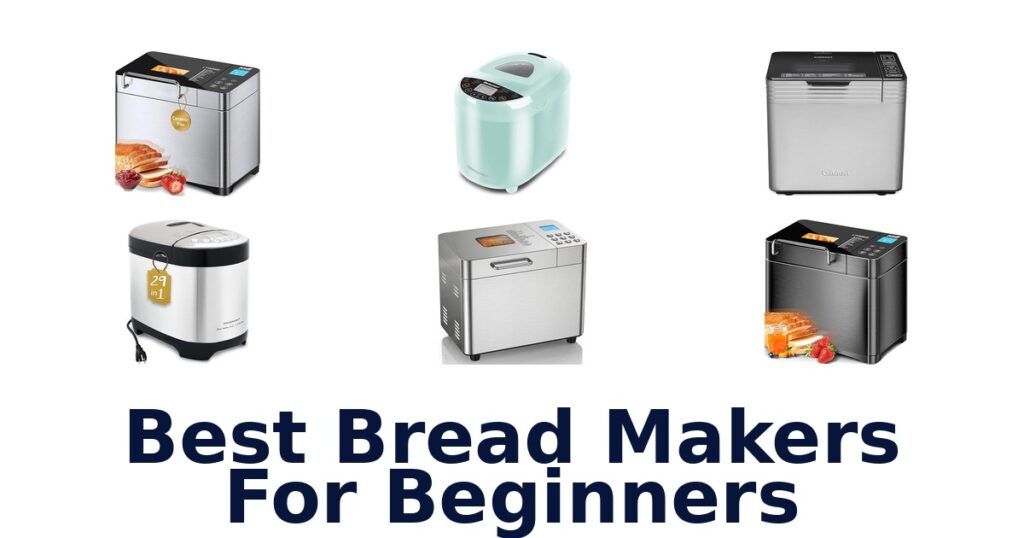 Best Bread Makers for Beginners: Top 10 Picks best bread makers for beginners