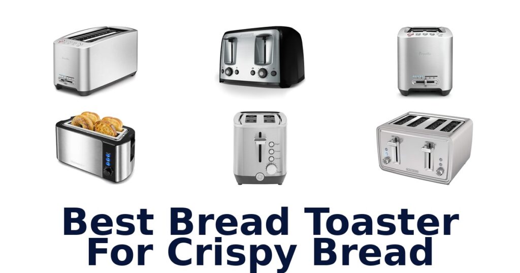 Best Toasters For Crispy Bread: Top 10 Picks best bread toaster for crispy bread
