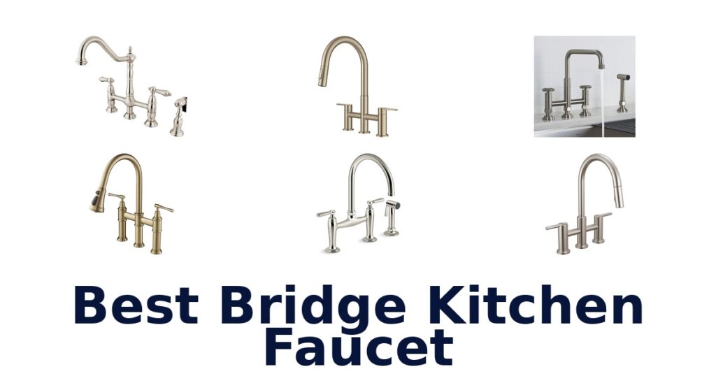 Best Bridge Kitchen Faucets: Top 10 Picks for 2026 best bridge kitchen faucet