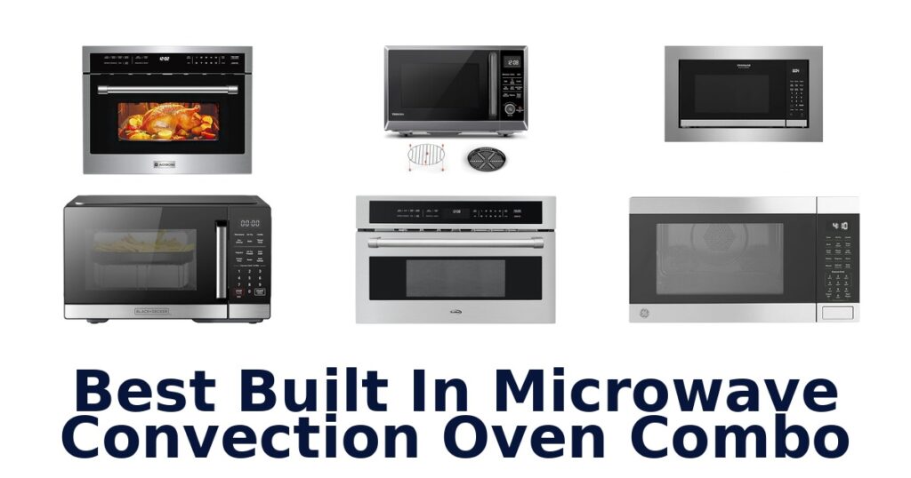 Best Built-In Microwave Convection Oven Combos (Top 10) best built in microwave convection oven combo