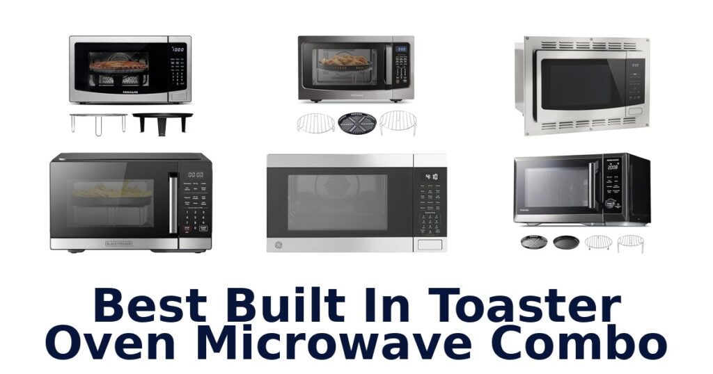 BEST Built-in Toaster Oven Microwave Combos 2026 best built in toaster oven microwave combo