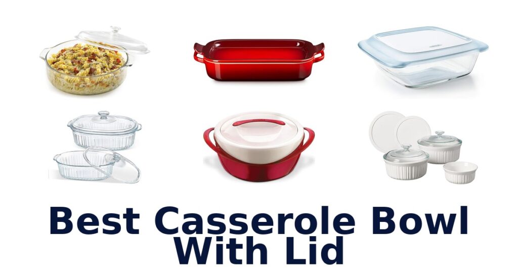 Best Casserole Bowls with Lids: Top 10 Picks best casserole bowl with lid