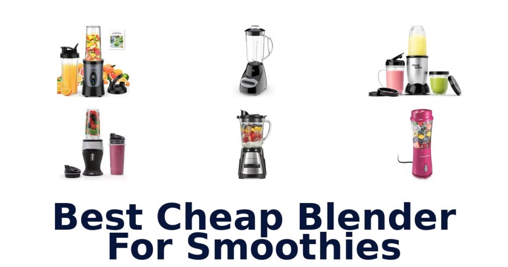 Best Cheap Smoothies Blenders: Top 10 Picks best cheap blender for smoothies
