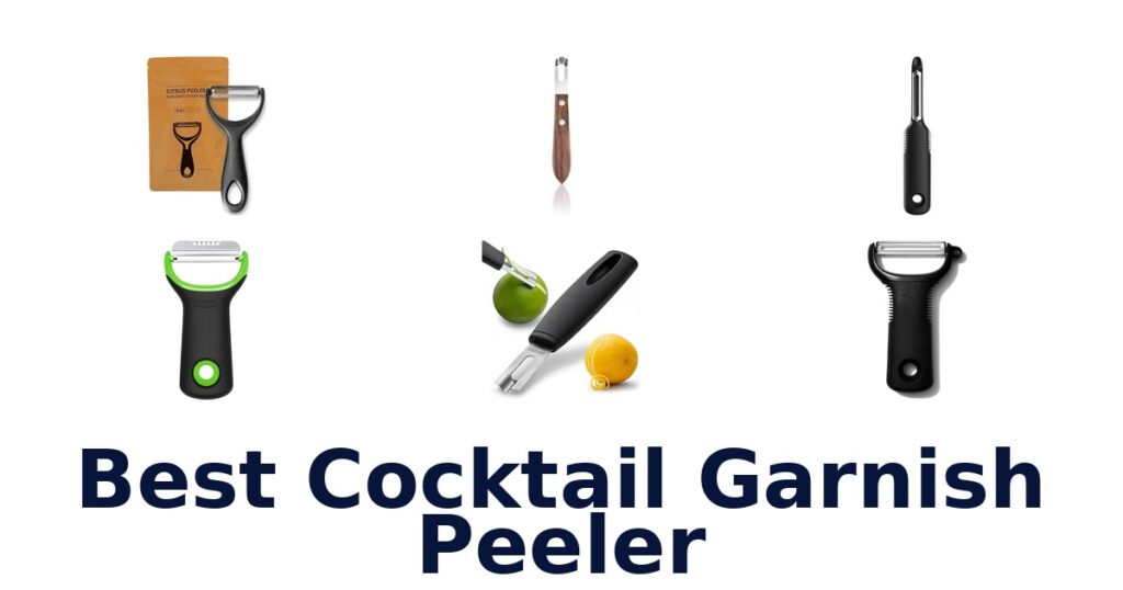 Best Cocktail Garnish Peelers: Top 10 Picks best cocktail garnish peeler