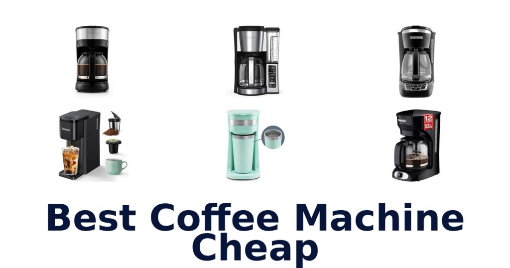BEST Cheap Coffee Machines: Top 10 Picks! best coffee machine cheap