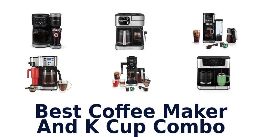 Best Coffee Maker K Cup Combos: Top 10 Picks best coffee maker and k cup combo