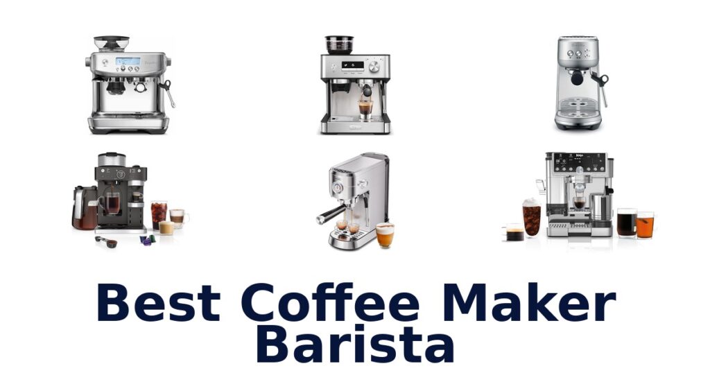 Best Coffee Maker Barista Picks best coffee maker barista