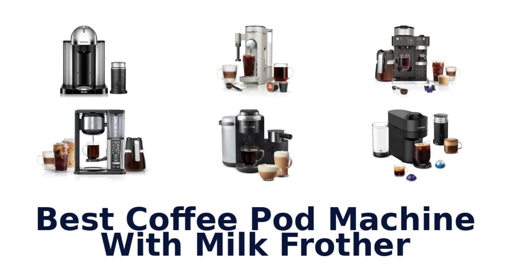 best coffee pod machine with milk frother