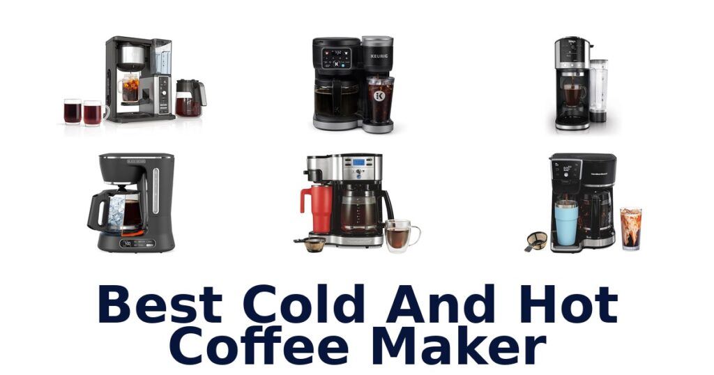 BEST Cold & Hot Coffee Makers: Top 10 Picks! best cold and hot coffee maker
