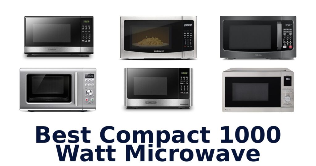 Best Compact 1000W Microwaves: Top 10 Picks best compact 1000 watt microwave