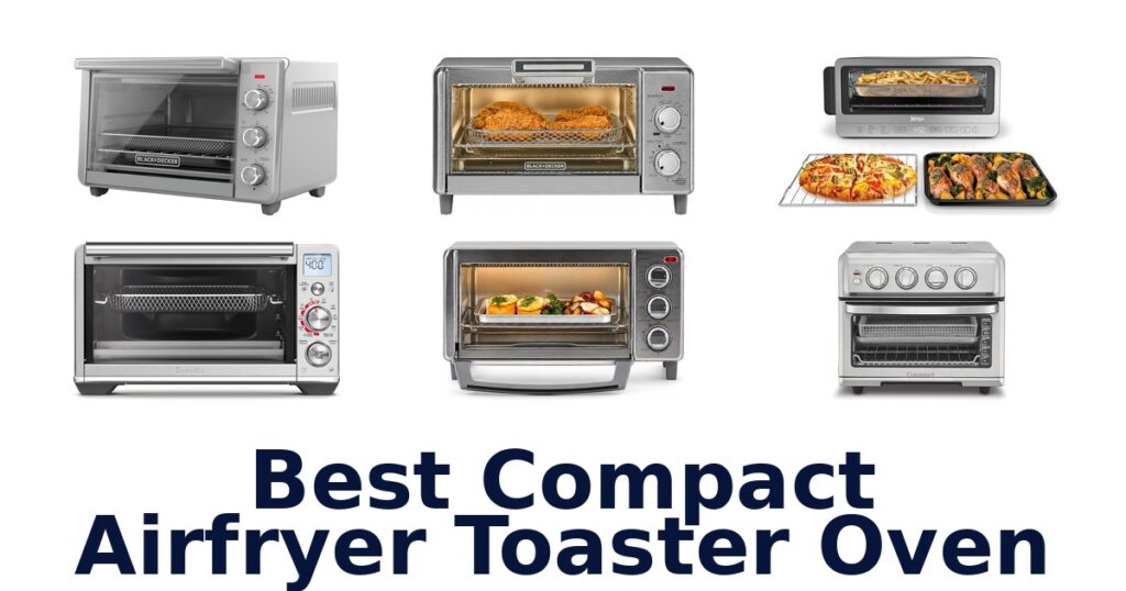 Best Compact Air Fryer Toaster Ovens: Top 10 Picks best compact airfryer toaster oven