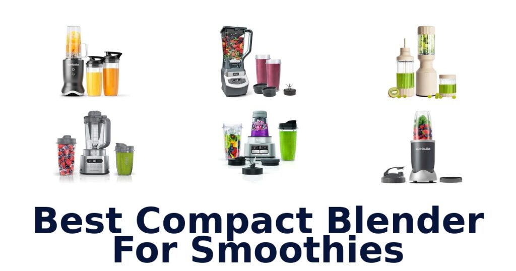 BEST Compact Smoothies Blenders: Top 10 Picks best compact blender for smoothies