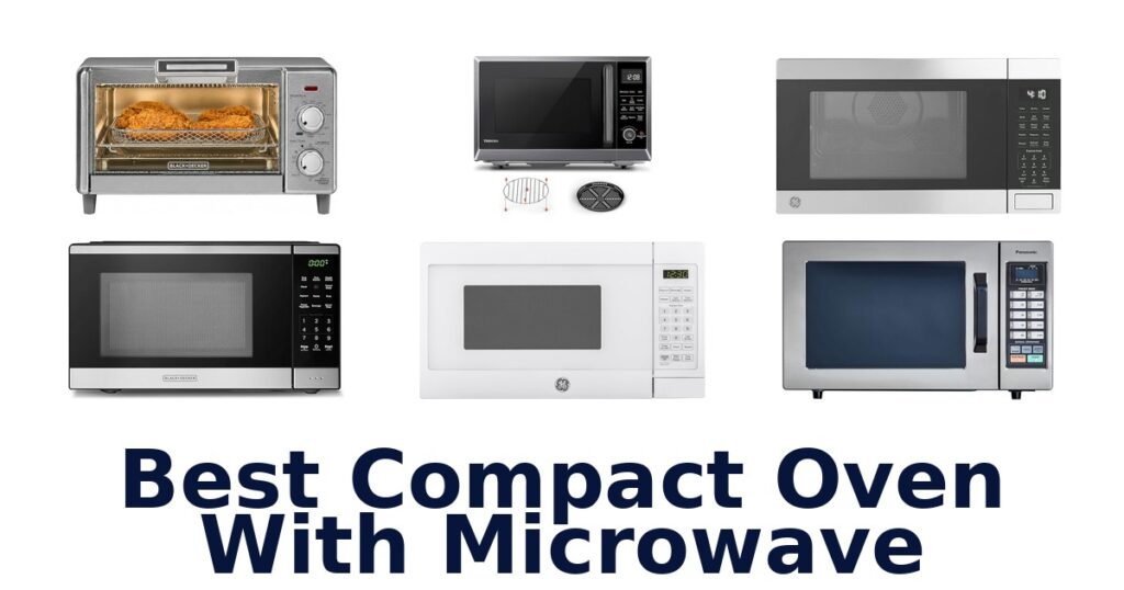 BEST Compact Ovens w/ Microwave: Top 10 Picks best compact oven with microwave