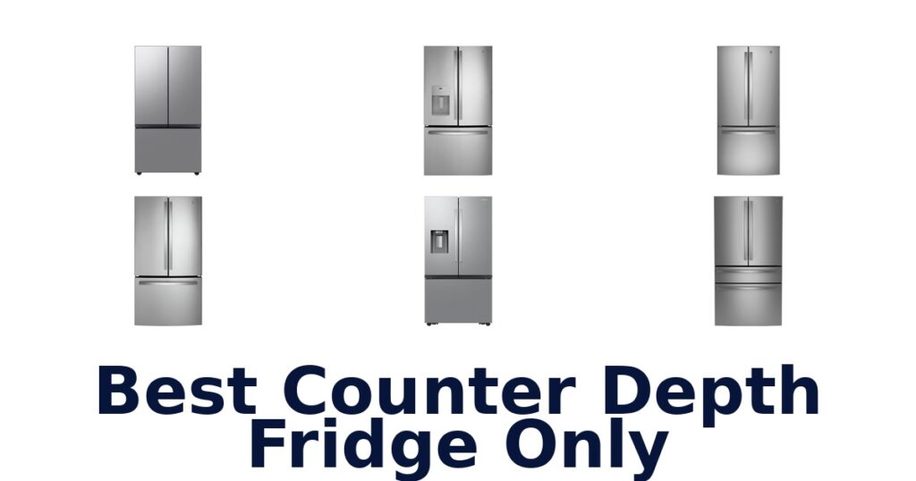 Best Counter Depth Fridges Only: Top 10 Picks best counter depth fridge only