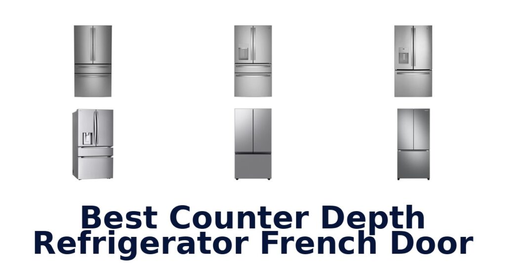 BEST Counter Depth French Door Fridges (Top 10 Picks!) best counter depth refrigerator french door