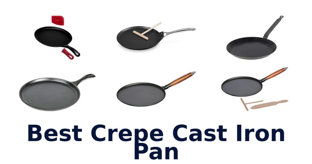 Best 10 Crepe Cast Iron Pans for Perfect Pancakes best crepe cast iron pan