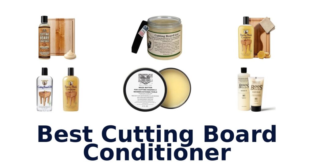 Best Cutting Board Conditioner: Top 10 Picks best cutting board conditioner