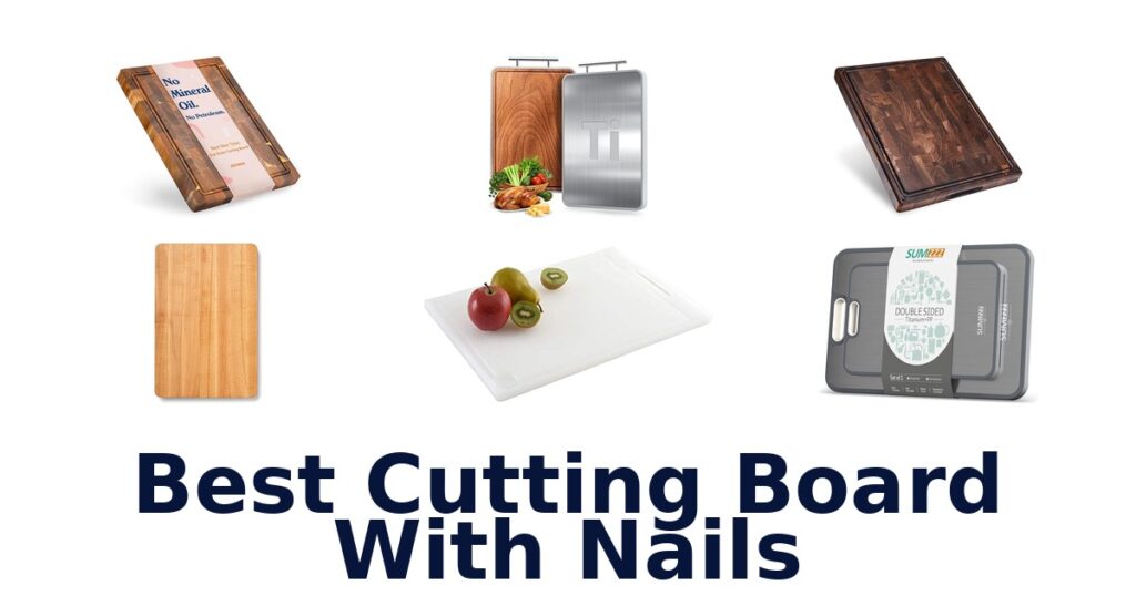 BEST Cutting Board With Nails: Top 10 Picks! best cutting board with nails