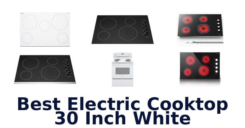 Best 30 Inch White Electric Cooktops best electric cooktop 30 inch white