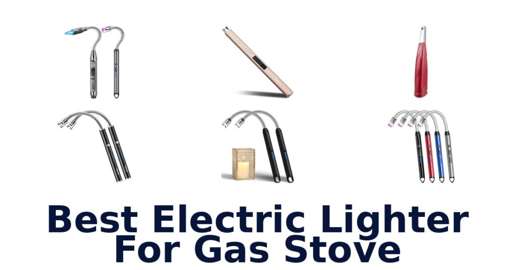 BEST Electric Lighters for Gas Stoves: Top 10 Picks best electric lighter for gas stove