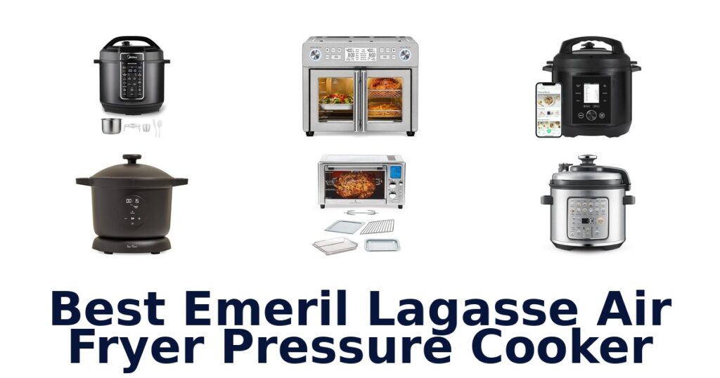 Best Emeril Lagasse Air Fryer Pressure Cooker 2026 best emeril lagasse air fryer pressure cooker