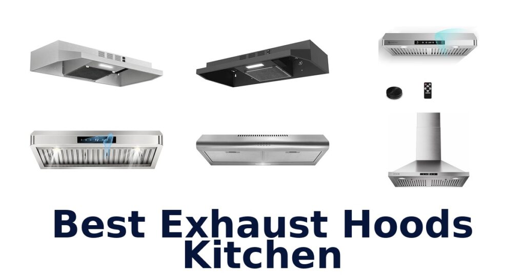 Best Kitchen Exhaust Hoods: Top 10 Picks best exhaust hoods kitchen